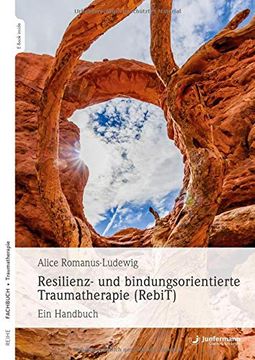 portada Resilienz- und Bindungsorientierte Traumatherapie (Rebit) (en Alemán)