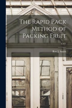 portada The Rapid Pack Method of Packing Fruit; C521 (en Inglés)