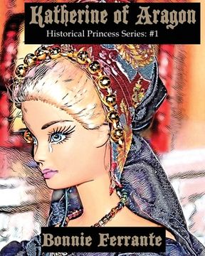 portada Katherine of Aragon: Historical Princess Series #1