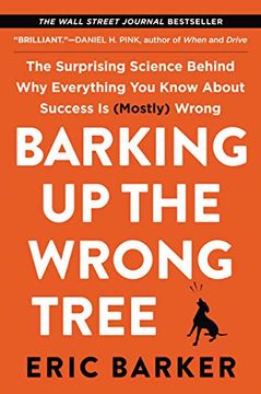 portada Barking up the Wrong Tree: The Surprising Science Behind why Everything you Know About Success is (Mostly) Wrong (in English)