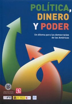 portada Politica, Dinero y Poder. Un Dilema Para las Democracias de las Americas. (in Spanish)