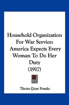 portada household organization for war service: america expects every woman to do her duty (1917) (en Inglés)