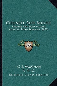 portada counsel and might: prayers and meditations adapted from sermons (1879) (en Inglés)