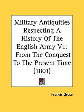 portada military antiquities respecting a history of the english army v1: from the conquest to the present time (1801) (en Inglés)