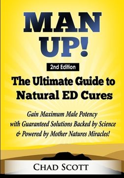 portada Man Up - The Ultimate Guide to Natural ED Cures: Gain Maximum Male Potency with Guaranteed Solutions Backed by Science & Powered by Mother Natures Mir (in English)