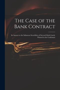 portada The Case of the Bank Contract: in Answer to the Infamous Scurrilities of Several Libels Lately Printed in the Craftsman (en Inglés)