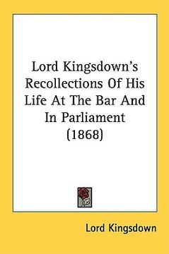 portada lord kingsdown's recollections of his life at the bar and in parliament (1868) (en Inglés)