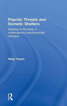 portada Psychic Threats and Somatic Shelters: Attuning to the body in contemporary psychoanalytic dialogue