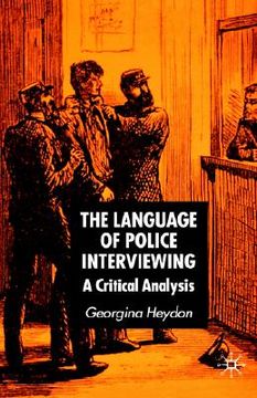 portada the language of police interviewing: a critical analysis (en Inglés)
