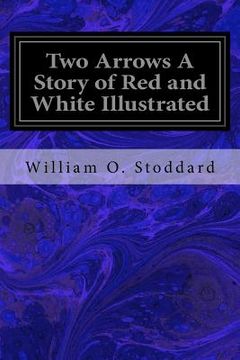 portada Two Arrows A Story of Red and White Illustrated (en Inglés)