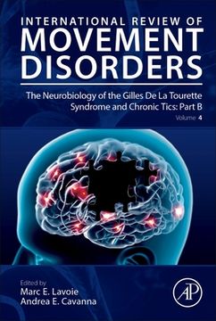 portada The Neurobiology of the Gilles de la Tourette Syndrome and Chronic Tics: Part b (Volume 4) (International Review of Movement Disorders, Volume 4) (en Inglés)
