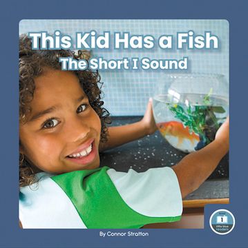 portada This Kid Has a Fish: The Short I Sound (in English)