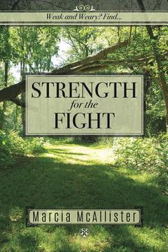portada Strength for the Fight: Weak and Weary? Find... (en Inglés)