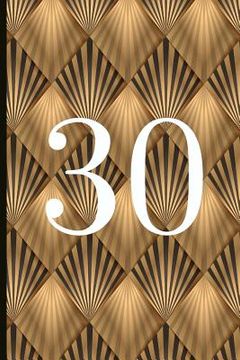 portada 30: A Beautiful 30th Birthday Gift and Keepsake to Write Down Special Moments (en Inglés)