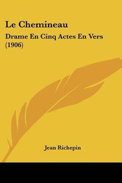 portada Le Chemineau: Drame En Cinq Actes En Vers (1906) (in French)