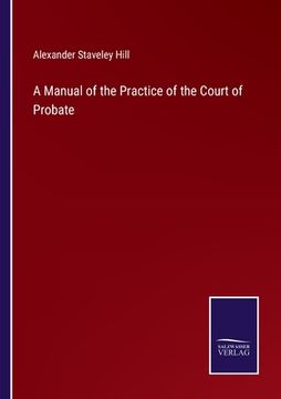 portada A Manual of the Practice of the Court of Probate (en Inglés)