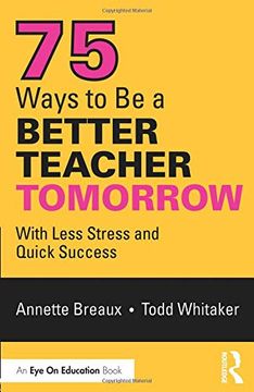 portada 75 Ways to be a Better Teacher Tomorrow: With Less Stress and Quick Success (en Inglés)