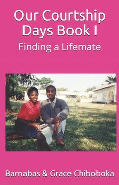 portada Our Courtship Days: Finding a Life Mate (en Inglés)