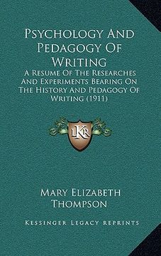 portada psychology and pedagogy of writing: a resume of the researches and experiments bearing on the history and pedagogy of writing (1911) (en Inglés)