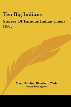 portada ten big indians: stories of famous indian chiefs (1905) (in English)