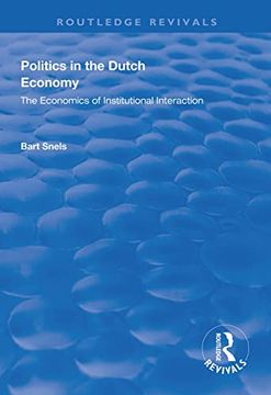portada Politics in the Dutch Economy: The Economics of Institutional Interaction