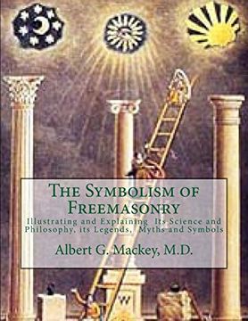 portada The Symbolism of Freemasonry: Illustrating and Explaining its Science and Philosophy, its Legends, Myths and Symbols (en Inglés)