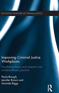 portada Improving Criminal Justice Workplaces: Translating Theory and Research Into Evidence-Based Practice (Routledge Frontiers of Criminal Justice) (en Inglés)