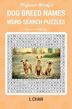 portada Dog Breed Names Word Search Puzzle Book: Professor Wordy's Animal Word Search Puzzle Books Series (en Inglés)