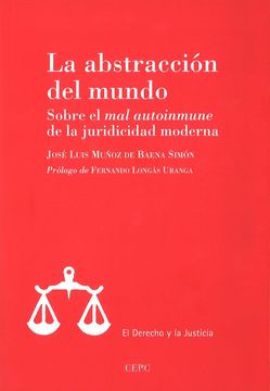 portada La Abstracción del Mundo: Sobre el mal Autoinmune de la Juridicidad Moderna (in Spanish)