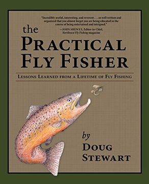 portada The Practical fly Fisher: Lessons Learned From a Lifetime of fly Fishing (The Pruett Series) (in English)