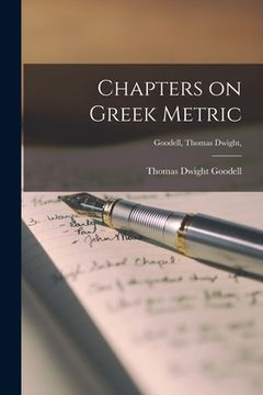 portada Chapters on Greek Metric [microform]; Goodell, Thomas Dwight, (in English)