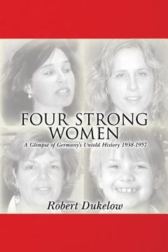 portada Four Strong Women: A Glimpse of Germany's Untold History 1938-1957 (en Inglés)