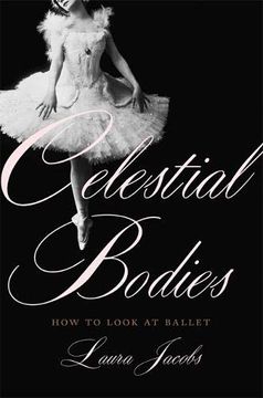 portada Celestial Bodies: How to Look at Ballet (en Inglés)