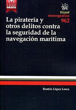 portada La Piratería y Otros Delitos Contra la Seguridad de la Navegación Marítima (Monografías)