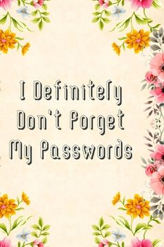 portada I Definitely Don't Forget My Passwords: Basic Internet Password Keeper Book (in English)