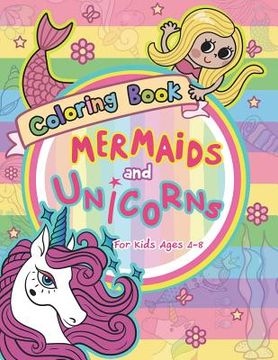 portada Mermaid and Unicorns Coloring Book for Kids Ages 4-8 (en Inglés)