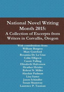 portada National Novel Writing Month 2015: A Collection of Excerpts from Writers in Corvallis, Oregon