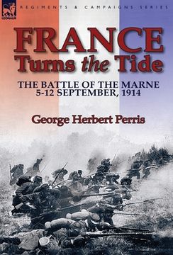 portada France Turns the Tide: The Battle of the Marne 5-12 September 1914 (in English)