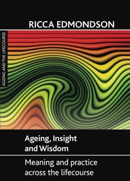 portada Ageing, Insight and Wisdom: Meaning and Practice Across the Lifecourse (Ageing and the Lifecourse) (Ageing and the Lifecourse Series) (en Inglés)