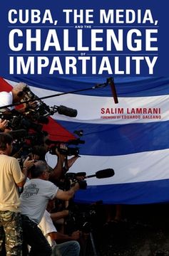 portada Cuba, the Media, and the Challenge of Impartiality (en Inglés)