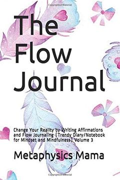 portada The Flow Journal: Change Your Reality by Writing Affirmations and Flow Journaling (Trendy Diary 