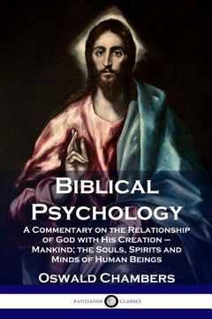 portada Biblical Psychology: A Commentary on the Relationship of God with His Creation - Mankind; the Souls, Spirits and Minds of Human Beings