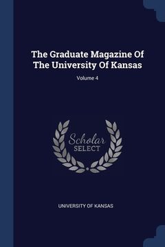 portada The Graduate Magazine Of The University Of Kansas; Volume 4 (en Inglés)