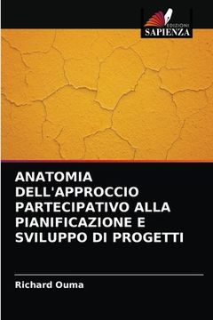 portada Anatomia Dell'approccio Partecipativo Alla Pianificazione E Sviluppo Di Progetti (en Italiano)