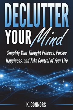 portada Declutter Your Mind: Simplify Your Thought Process, Pursue Happiness, and Take Control of Your Life (in English)