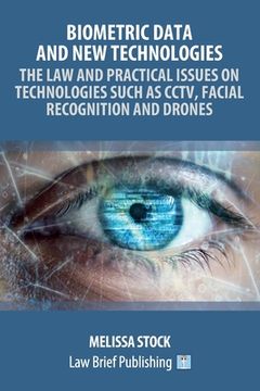 portada Biometric Data and New Technologies - The Law and Practical Issues on Technologies Such as CCTV, Facial Recognition and Drones (en Inglés)