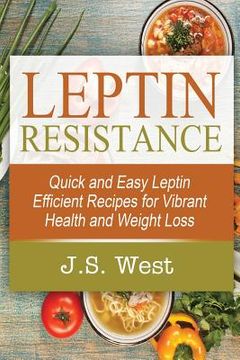 portada Leptin: Leptin Efficient Recipes: Quick and Easy Leptin Efficient Recipes for Vibrant Health and Weight Loss (en Inglés)