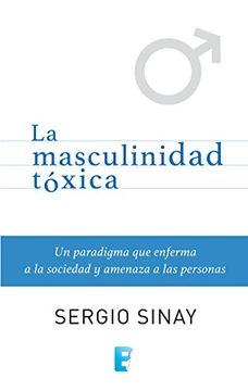 portada La masculinidad tóxica (nueva edición) (in Spanish)