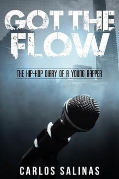 portada Got the Flow: The Hip-Hop Diary of a Young Rapper (en Inglés)