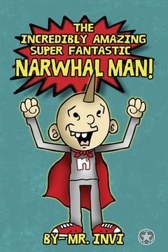 portada The Incredibly Amazing super narwhal man (in English)